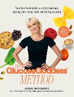  Glucose Goddess Method, The: Your four-week guide to cutting cravings, getting your energy back, and feeling...
