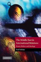 Middle East in International Relations, The: Power, Politics and Ideology