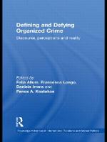 Defining and Defying Organised Crime: Discourse, Perceptions and Reality