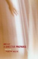 Director Prepares, A: Seven Essays on Art and Theatre