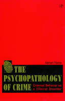 Psychopathology of Crime, The: Criminal Behavior as a Clinical Disorder