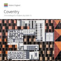 Coventry: The making of a modern city 1939-73