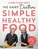 Hairy Dieters' Simple Healthy Food, The: 80 Tasty Recipes to Lose Weight and Stay Healthy
