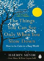  Things You Can See Only When You Slow Down, The: How to be Calm in a...