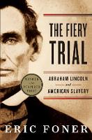 Fiery Trial, The: Abraham Lincoln and American Slavery