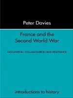 France and the Second World War: Resistance, Occupation and Liberation
