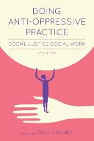 Doing Anti-Oppressive Practice: Building Transformative, Politicized Social Work