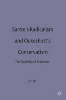 Sartre's Radicalism and Oakeshott's Conservatism: The Duplicity of Freedom